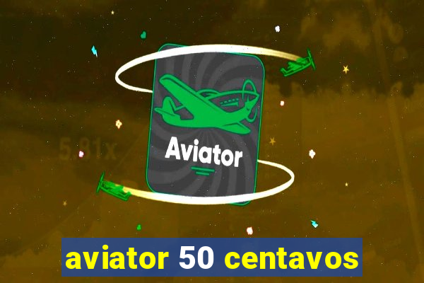 aviator 50 centavos